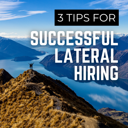 3 Tips for Successful Lateral Hiring