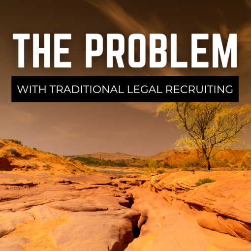 The Problem with Traditional Legal Recruiting