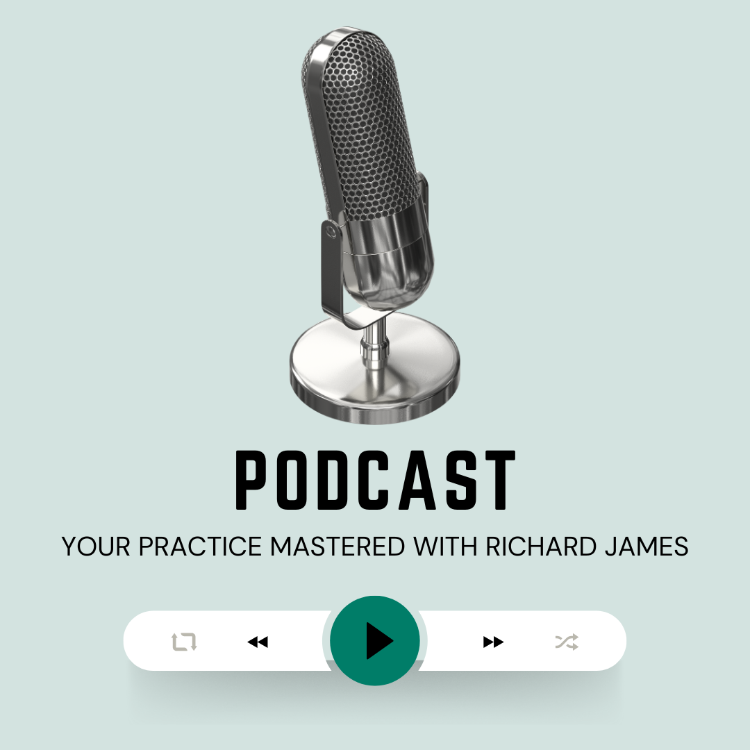 Richard Brock Joins Richard James on Your Practice Mastered Podcast